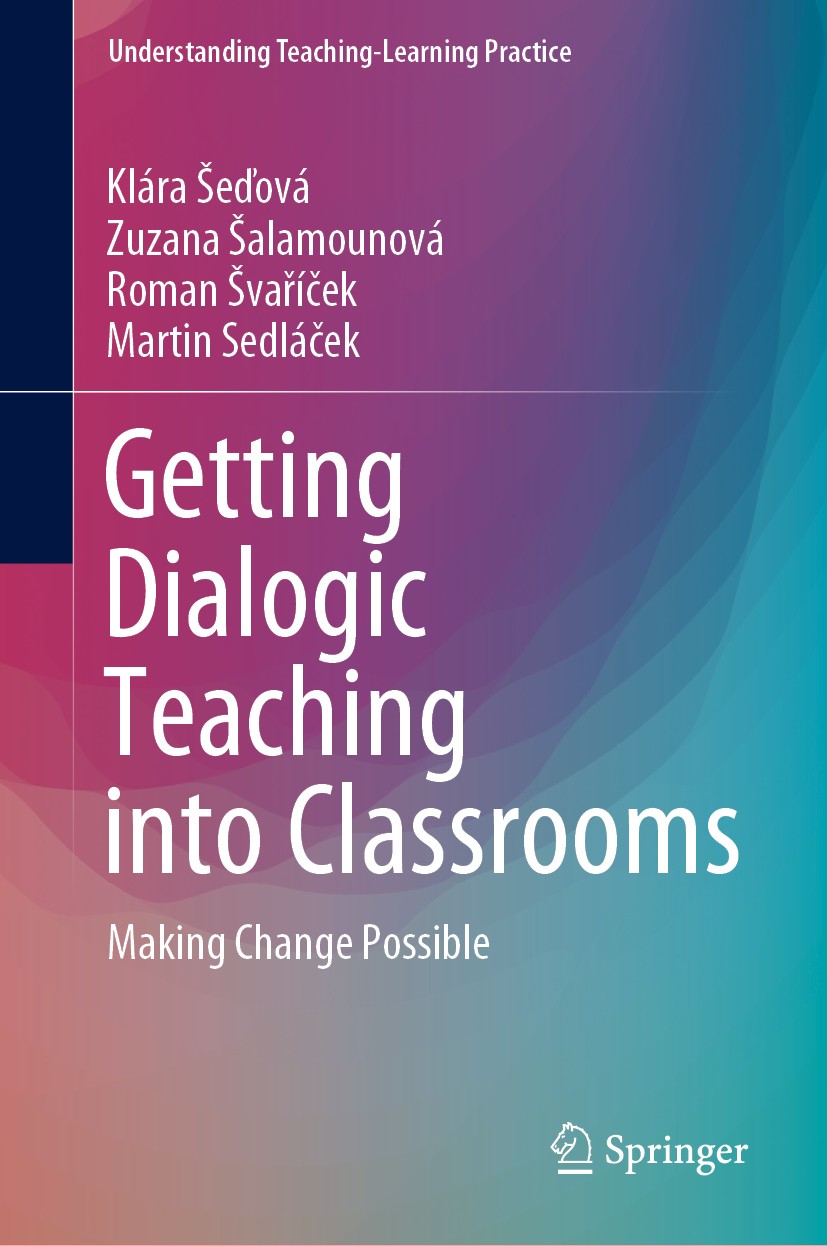 Titlebook: Getting Dialogic Teaching into Classrooms; Making Change Possib Klára Šeďová,Zuzana Šalamounová,Martin Sedláček Book 2020 Masaryk Universit Titlebook: Getting Dialogic Teaching into Classrooms; Making Change Possib Klára Šeďová,Zuzana Šalamounová,Martin Sedláček Book 2020 Masaryk Universit