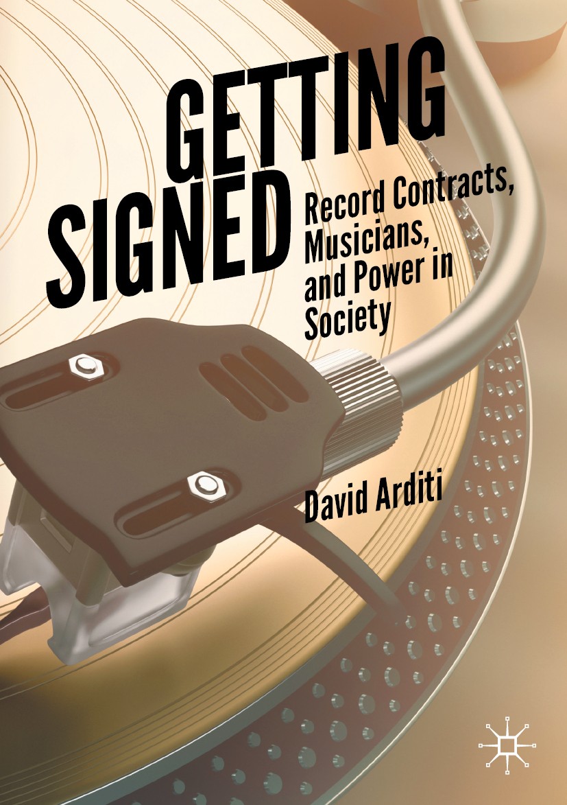 Titlebook: Getting Signed; Record Contracts, Mu David Arditi Book 2020 The Editor(s) (if applicable) and The Author(s), under exclusive license to Spr Titlebook: Getting Signed; Record Contracts, Mu David Arditi Book 2020 The Editor(s) (if applicable) and The Author(s), under exclusive license to Spr