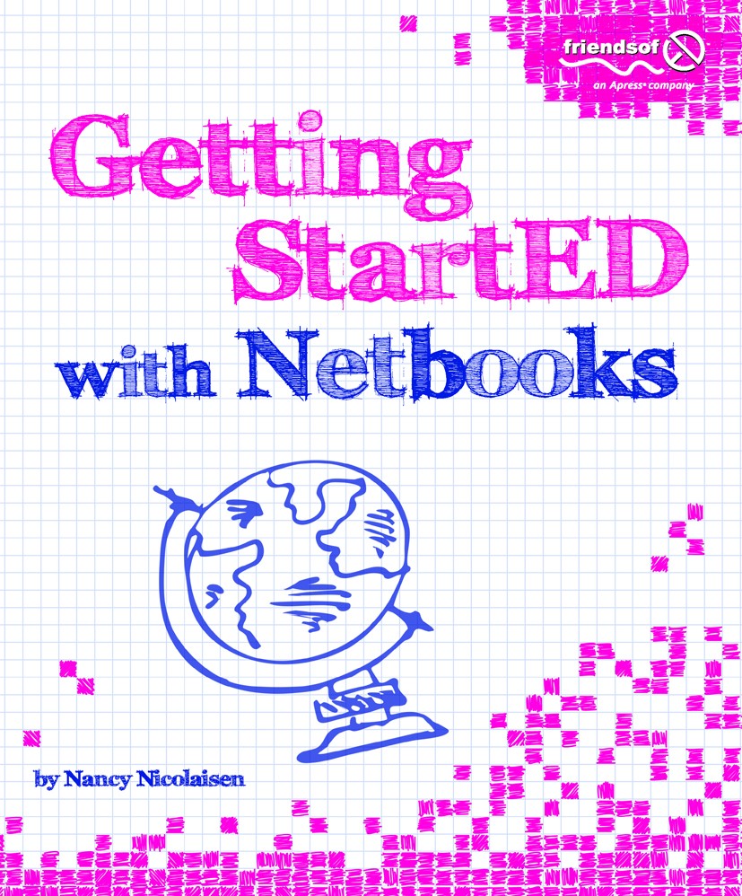 Titlebook: Getting StartED with Netbooks; Nancy Nicolaisen Book 2009 Nancy Nicolaisen 2009 Apps.Internet.smartphone Titlebook: Getting StartED with Netbooks; Nancy Nicolaisen Book 2009 Nancy Nicolaisen 2009 Apps.Internet.smartphone
