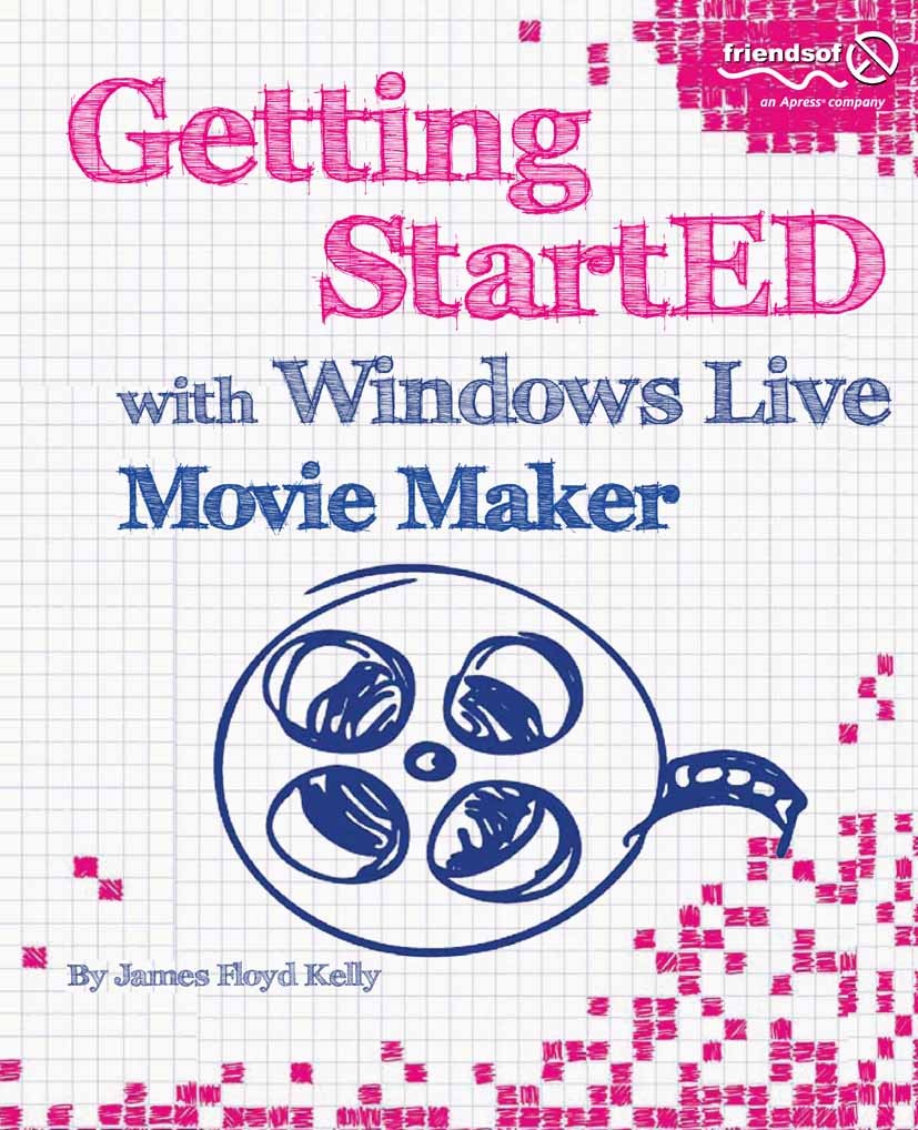 Titlebook: Getting StartED with Windows Live Movie Maker; James Floyd Kelly Book 2010 James Floyd Kelly 2010 Animation.Audio.DVD.Navigation.control.c Titlebook: Getting StartED with Windows Live Movie Maker; James Floyd Kelly Book 2010 James Floyd Kelly 2010 Animation.Audio.DVD.Navigation.control.c