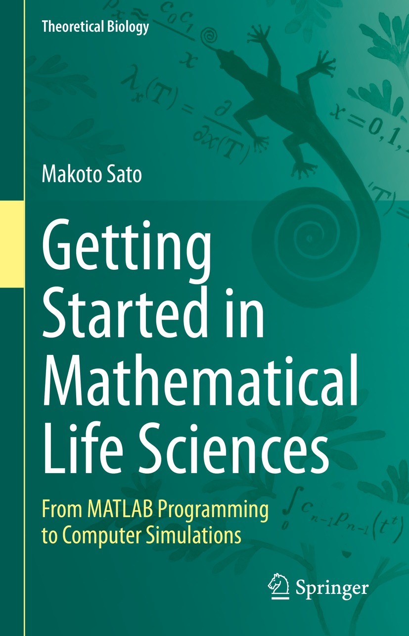 Titlebook: Getting Started in Mathematical Life Sciences; From MATLAB Programm Makoto Sato Textbook 2022 The Editor(s) (if applicable) and The Author( Titlebook: Getting Started in Mathematical Life Sciences; From MATLAB Programm Makoto Sato Textbook 2022 The Editor(s) (if applicable) and The Author(