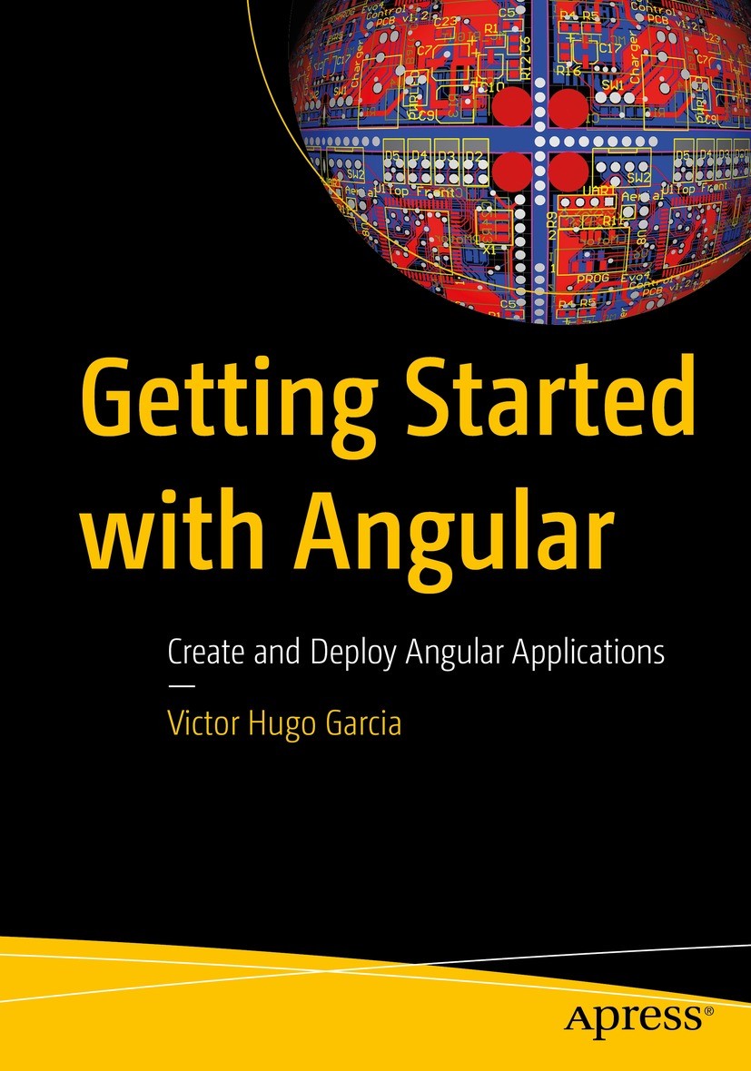 Titlebook: Getting Started with Angular; Create and Deploy An Victor Hugo Garcia Book 2023 Victor Hugo Garcia 2023 Angular.TypeScript.MongoDB.API.Test Titlebook: Getting Started with Angular; Create and Deploy An Victor Hugo Garcia Book 2023 Victor Hugo Garcia 2023 Angular.TypeScript.MongoDB.API.Test