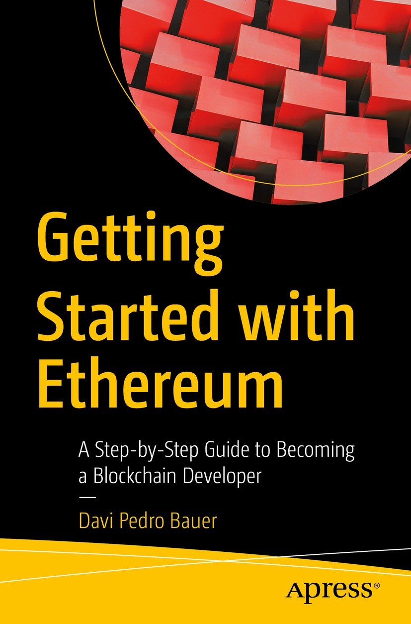Titlebook: Getting Started with Ethereum; A Step-by-Step Guide Davi Pedro Bauer Book 2022 Davi Pedro Bauer 2022 Blockchain.Smart Contract.Ethereum.Sol Titlebook: Getting Started with Ethereum; A Step-by-Step Guide Davi Pedro Bauer Book 2022 Davi Pedro Bauer 2022 Blockchain.Smart Contract.Ethereum.Sol
