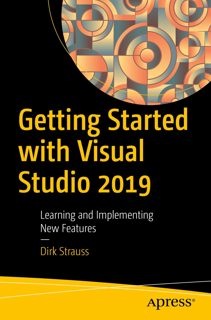 Titlebook: Getting Started with Visual Studio 2019; Learning and Impleme Dirk Strauss Book 20201st edition Dirk Strauss 2020 visual studio 2019.source Titlebook: Getting Started with Visual Studio 2019; Learning and Impleme Dirk Strauss Book 20201st edition Dirk Strauss 2020 visual studio 2019.source