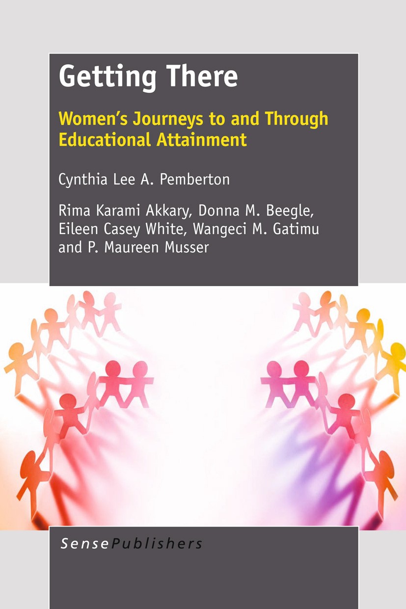 Titlebook: Getting There; Women’s Journeys to Cynthia Lee A. Pemberton Book 2012 SensePublishers 2012 gender.educational leadership Titlebook: Getting There; Women’s Journeys to Cynthia Lee A. Pemberton Book 2012 SensePublishers 2012 gender.educational leadership