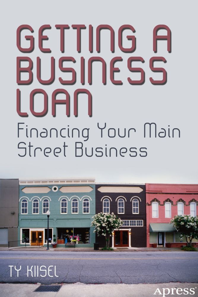 Titlebook: Getting a Business Loan; Financing Your Main Ty Kiisel Book 2013 Ty Kiisel 2013 Titlebook: Getting a Business Loan; Financing Your Main Ty Kiisel Book 2013 Ty Kiisel 2013