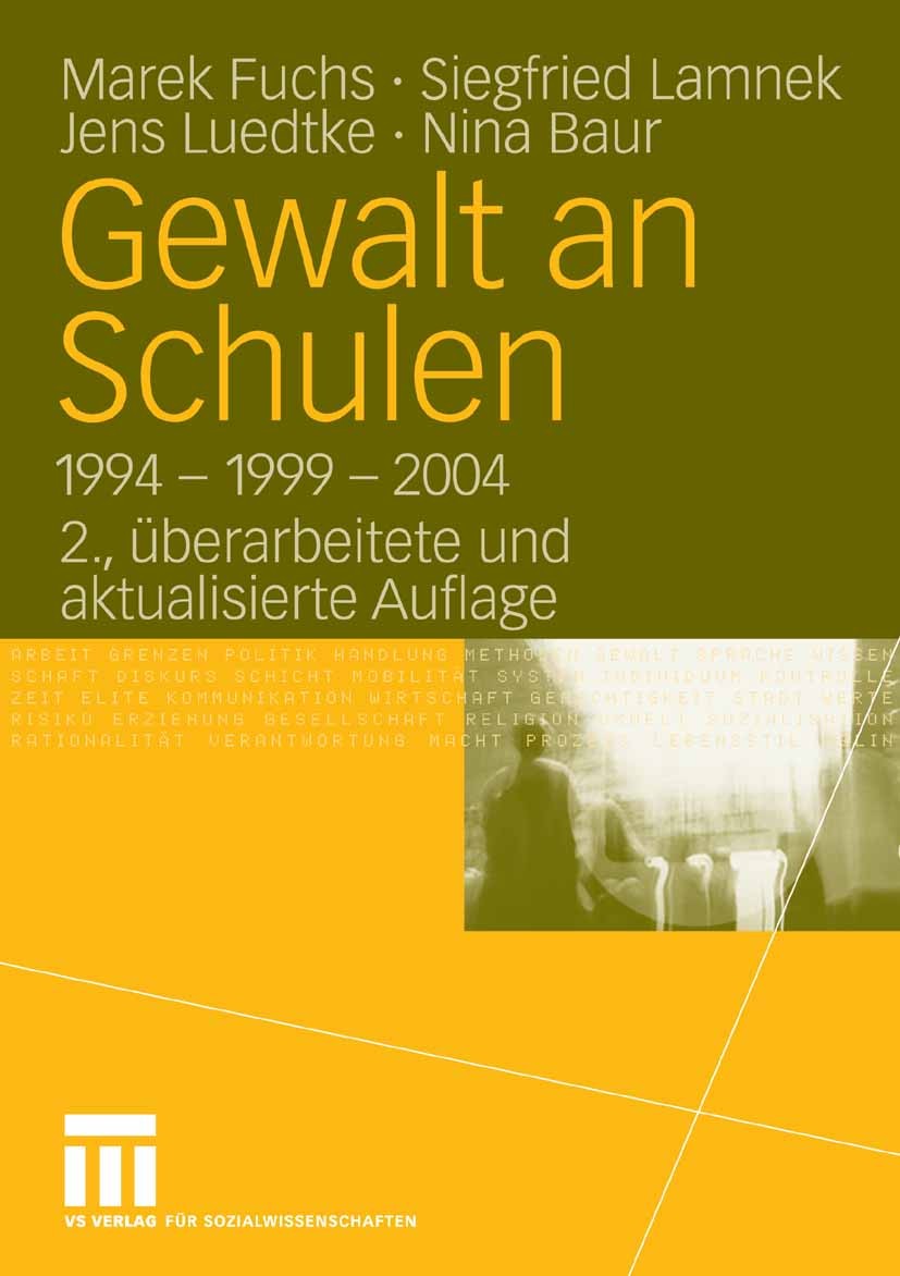 Titlebook: Gewalt an Schulen; 1994 - 1999 - 2004 Marek Fuchs,Siegfried Lamnek,Nina Baur Book 2009Latest edition VS Verlag für Sozialwissenschaften | S Titlebook: Gewalt an Schulen; 1994 - 1999 - 2004 Marek Fuchs,Siegfried Lamnek,Nina Baur Book 2009Latest edition VS Verlag für Sozialwissenschaften | S
