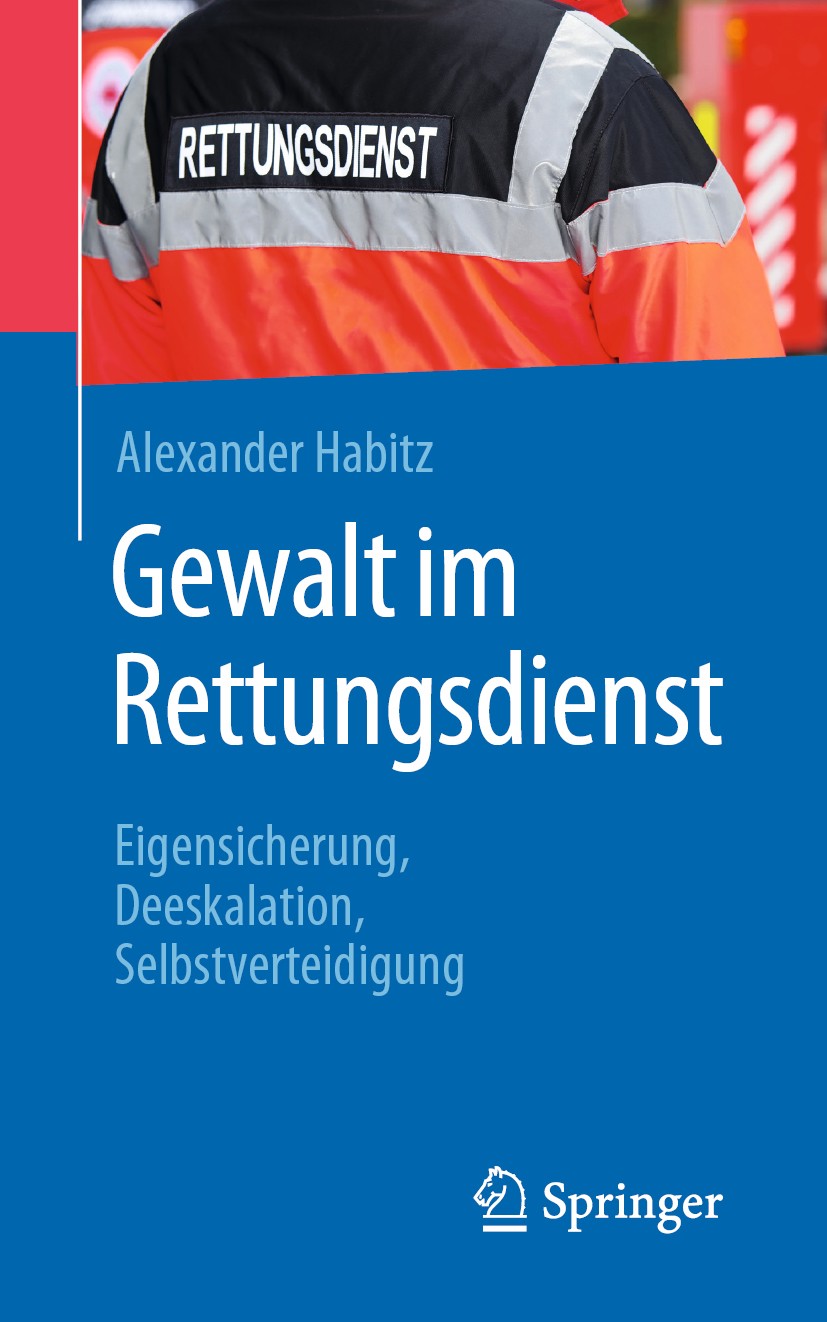 Titlebook: Gewalt im Rettungsdienst; Eigensicherung, Dees Alexander Habitz Book 2019 Springer-Verlag GmbH Deutschland, ein Teil von Springer Nature 20 Titlebook: Gewalt im Rettungsdienst; Eigensicherung, Dees Alexander Habitz Book 2019 Springer-Verlag GmbH Deutschland, ein Teil von Springer Nature 20