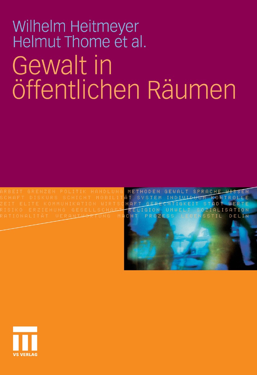 Titlebook: Gewalt in öffentlichen Räumen; Zum Einfluss von Bev Wilhelm Heitmeyer,Helmut Thome,Denis Wetering Book 20111st edition VS Verlag für Sozial Titlebook: Gewalt in öffentlichen Räumen; Zum Einfluss von Bev Wilhelm Heitmeyer,Helmut Thome,Denis Wetering Book 20111st edition VS Verlag für Sozial