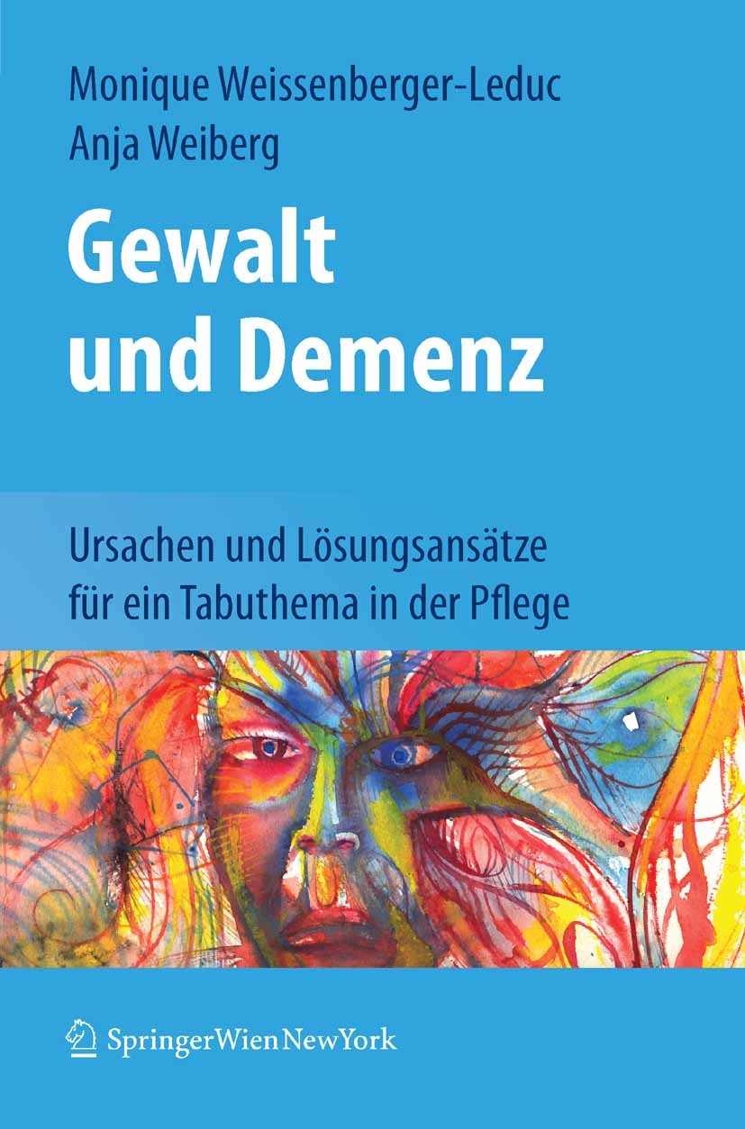 Titlebook: Gewalt und Demenz; Ursachen und Lösungs Monique Weissenberger-Leduc,Anja Weiberg Book 2011 Springer-Verlag Vienna 2011 Aggression.Demenz.Ge Titlebook: Gewalt und Demenz; Ursachen und Lösungs Monique Weissenberger-Leduc,Anja Weiberg Book 2011 Springer-Verlag Vienna 2011 Aggression.Demenz.Ge