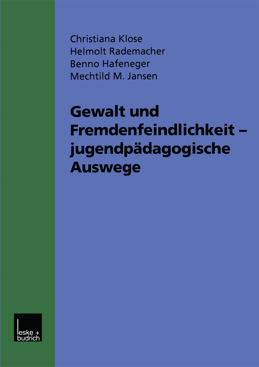 Titlebook: Gewalt und Fremdenfeindlichkeit jugendpädagogische Auswege; Fünf Modellprojekte Christiana Klose,Helmolt Rademacher,Mechtild M. Ja Book 20 Titlebook: Gewalt und Fremdenfeindlichkeit jugendpädagogische Auswege; Fünf Modellprojekte Christiana Klose,Helmolt Rademacher,Mechtild M. Ja Book 20
