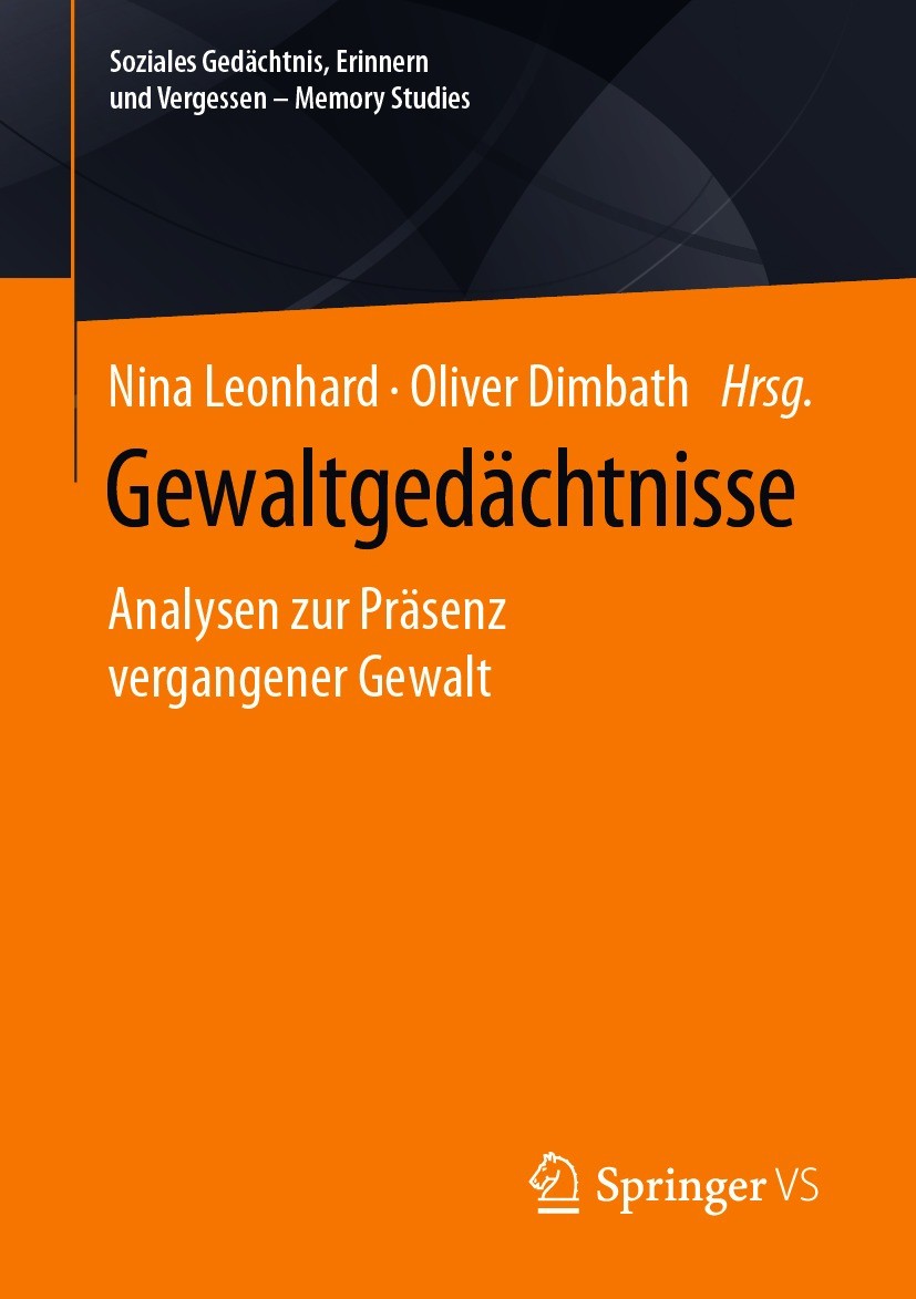 Titlebook: Gewaltgedächtnisse; Analysen zur Präsenz Nina Leonhard,Oliver Dimbath Book 2021 Springer Fachmedien Wiesbaden GmbH, ein Teil von Springer N Titlebook: Gewaltgedächtnisse; Analysen zur Präsenz Nina Leonhard,Oliver Dimbath Book 2021 Springer Fachmedien Wiesbaden GmbH, ein Teil von Springer N