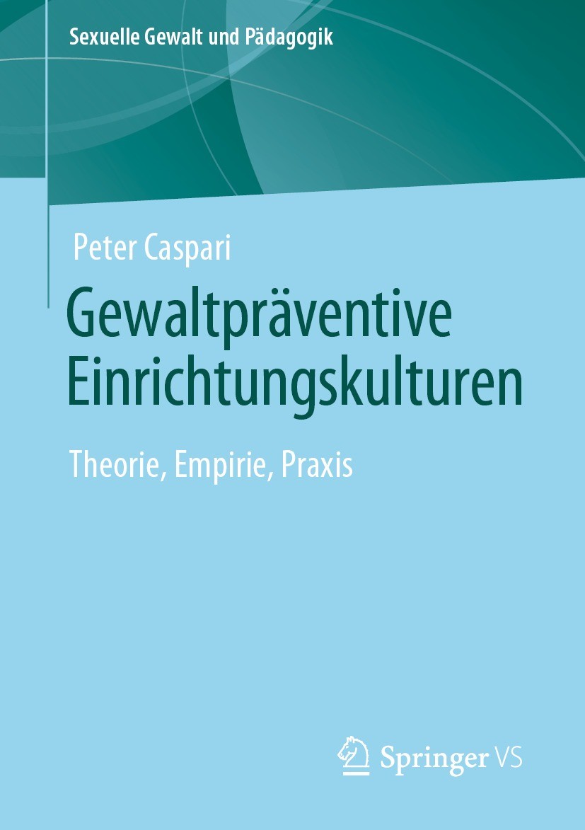 Titlebook: Gewaltpräventive Einrichtungskulturen; Theorie, Empirie, Pr Peter Caspari Book 2021 Der/die Herausgeber bzw. der/die Autor(en), exklusiv li Titlebook: Gewaltpräventive Einrichtungskulturen; Theorie, Empirie, Pr Peter Caspari Book 2021 Der/die Herausgeber bzw. der/die Autor(en), exklusiv li