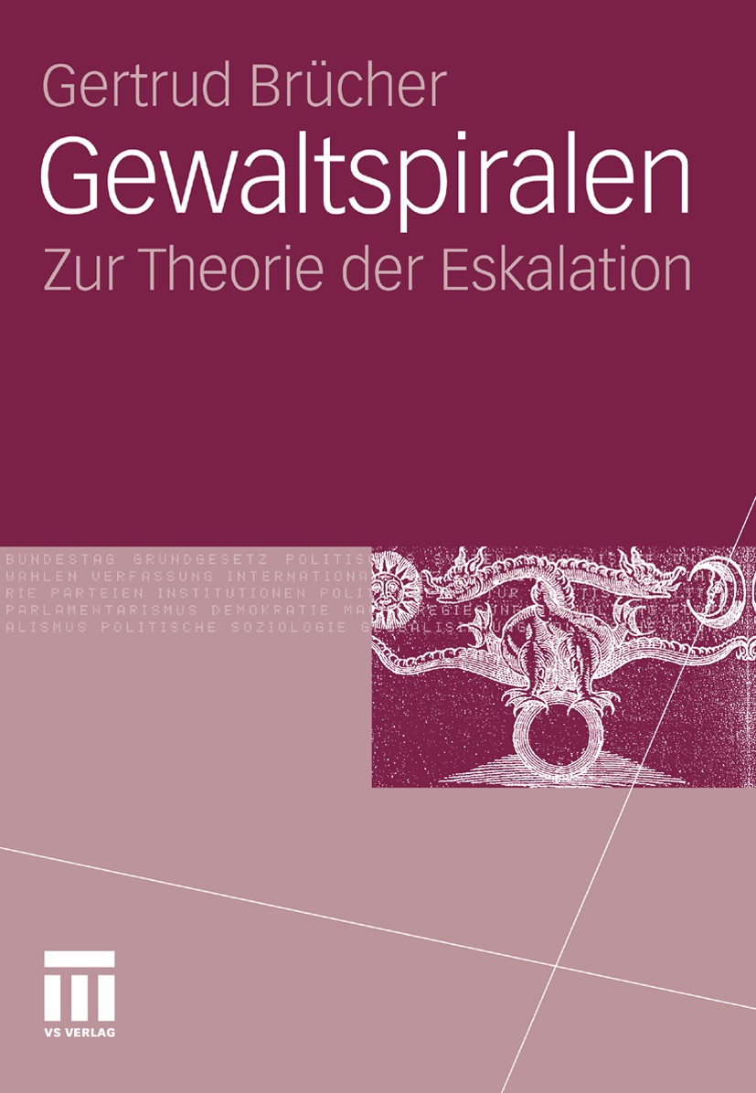 Titlebook: Gewaltspiralen; Zur Theorie der Eska Gertrud Brücher Book 2011 VS Verlag für Sozialwissenschaften | Springer Fachmedien Wiesbaden GmbH, Wie Titlebook: Gewaltspiralen; Zur Theorie der Eska Gertrud Brücher Book 2011 VS Verlag für Sozialwissenschaften | Springer Fachmedien Wiesbaden GmbH, Wie