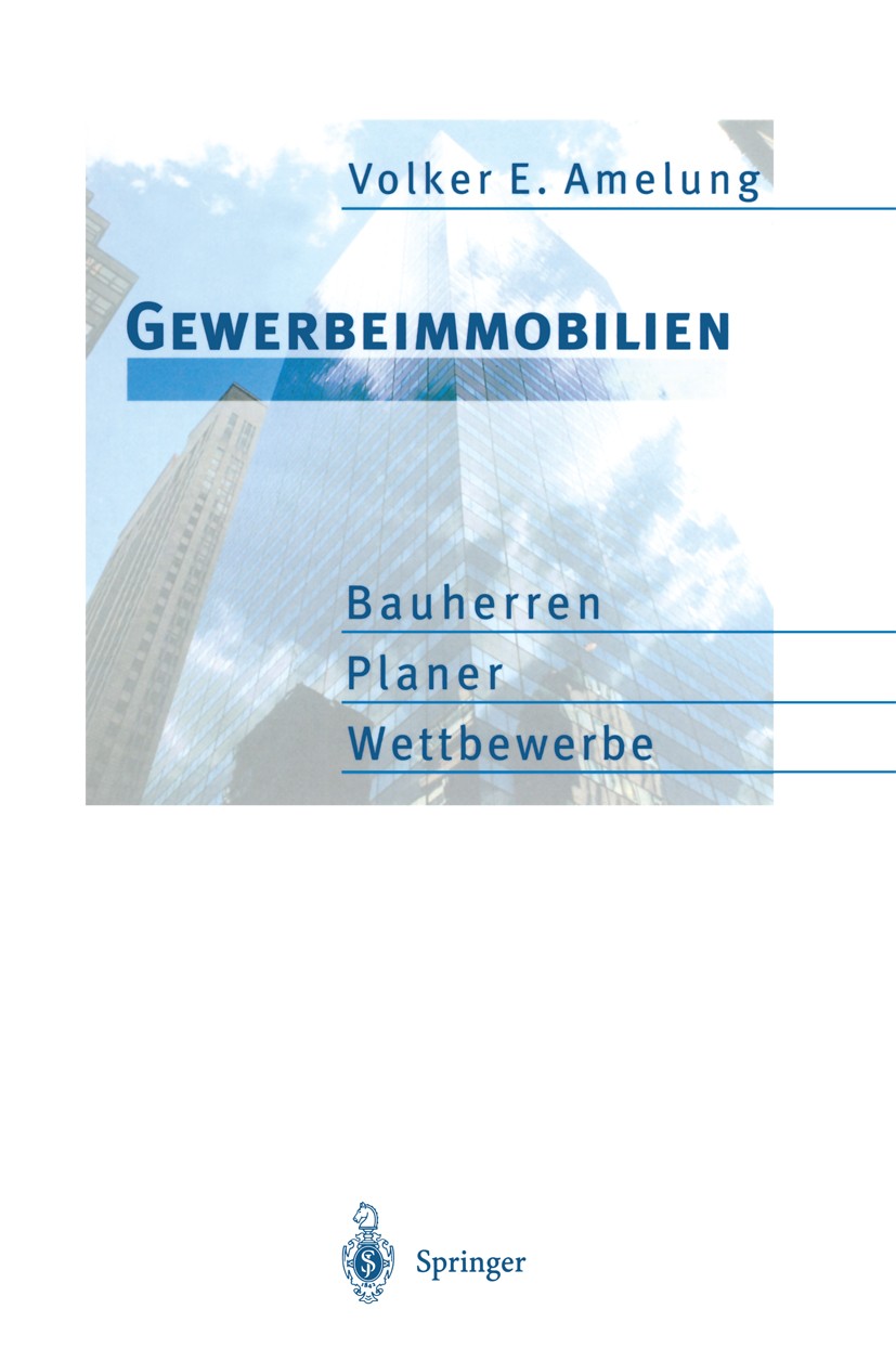 Titlebook: Gewerbeimmobilien; Bauherren, Planer, W Volker E. Amelung Book 1996 Springer-Verlag Berlin Heidelberg 1996 Architektur.Baugrund.Bauherr.Bau Titlebook: Gewerbeimmobilien; Bauherren, Planer, W Volker E. Amelung Book 1996 Springer-Verlag Berlin Heidelberg 1996 Architektur.Baugrund.Bauherr.Bau