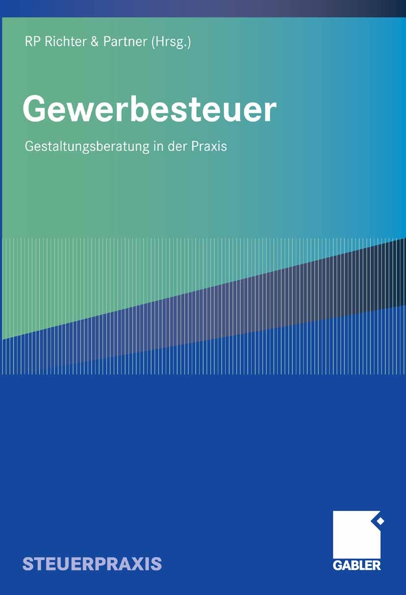 Titlebook: Gewerbesteuer; Gestaltungsberatung RP Richter & Partner Book 2008 Gabler Verlag | Springer Fachmedien Wiesbaden GmbH, Wiesbaden 2008 Gewer Titlebook: Gewerbesteuer; Gestaltungsberatung RP Richter & Partner Book 2008 Gabler Verlag | Springer Fachmedien Wiesbaden GmbH, Wiesbaden 2008 Gewer