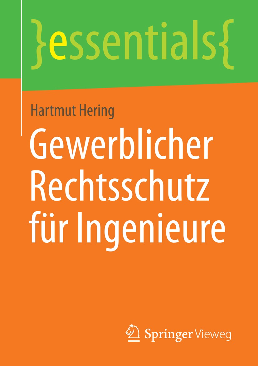 Titlebook: Gewerblicher Rechtsschutz für Ingenieure; Hartmut Hering Book 2014 Springer Fachmedien Wiesbaden GmbH, ein Teil von Springer Nature 2014 A Titlebook: Gewerblicher Rechtsschutz für Ingenieure; Hartmut Hering Book 2014 Springer Fachmedien Wiesbaden GmbH, ein Teil von Springer Nature 2014 A
