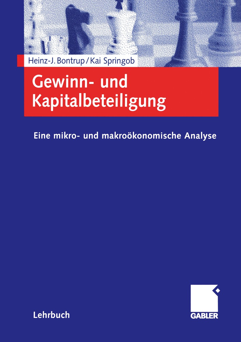 Titlebook: Gewinn- und Kapitalbeteiligung; Eine mikro- und makr Heinz-J. Bontrup,Kai Springob Textbook 2002 Betriebswirtschaftlicher Verlag Dr. Th. Ga Titlebook: Gewinn- und Kapitalbeteiligung; Eine mikro- und makr Heinz-J. Bontrup,Kai Springob Textbook 2002 Betriebswirtschaftlicher Verlag Dr. Th. Ga