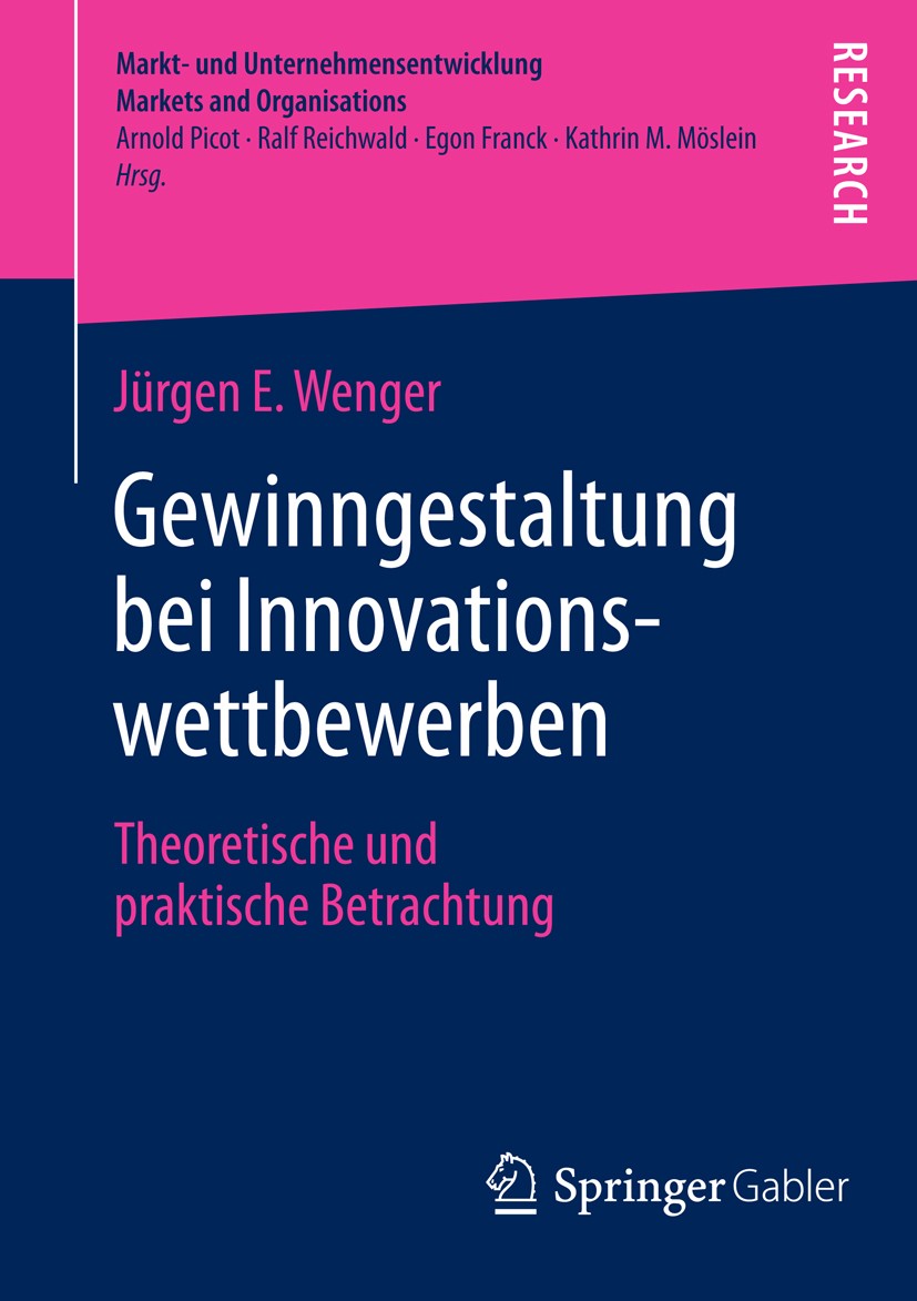 Titlebook: Gewinngestaltung bei Innovationswettbewerben; Theoretische und pra Jürgen E. Wenger Book 2013 Springer Fachmedien Wiesbaden 2013 Titlebook: Gewinngestaltung bei Innovationswettbewerben; Theoretische und pra Jürgen E. Wenger Book 2013 Springer Fachmedien Wiesbaden 2013