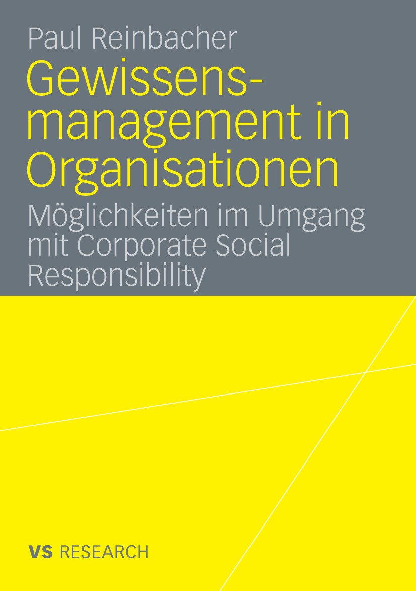 Titlebook: Gewissensmanagement in Organisationen; Möglichkeiten im Umg Paul Reinbacher Book 2009 VS Verlag für Sozialwissenschaften | Springer Fachmed Titlebook: Gewissensmanagement in Organisationen; Möglichkeiten im Umg Paul Reinbacher Book 2009 VS Verlag für Sozialwissenschaften | Springer Fachmed