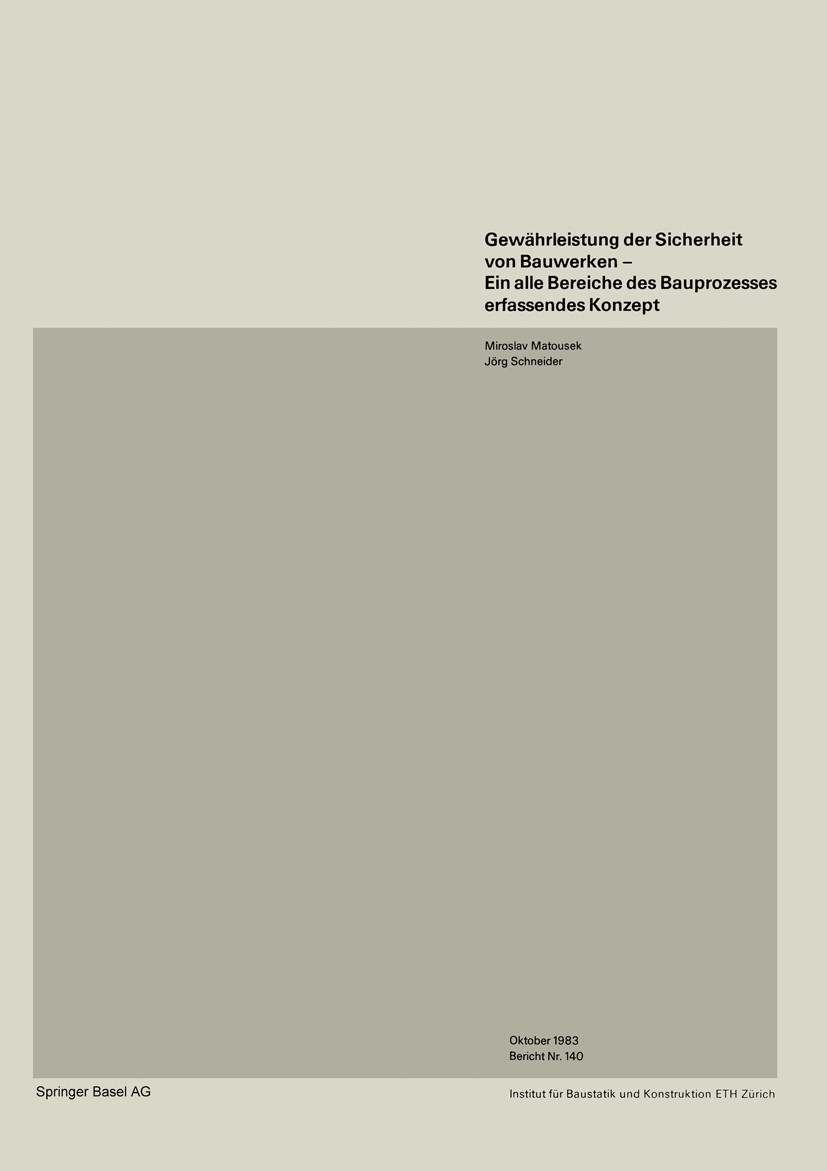 Titlebook: Gewährleistung der Sicherheit von Bauwerken—Ein alle Bereiche des Bauprozesses erfassendes Konzept; Miroslav Matousek,Jörg Schneider Book Titlebook: Gewährleistung der Sicherheit von Bauwerken—Ein alle Bereiche des Bauprozesses erfassendes Konzept; Miroslav Matousek,Jörg Schneider Book