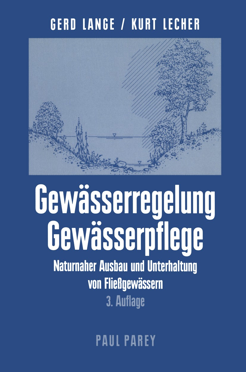 Titlebook: Gewässerregelung Gewässerpflege; Naturnaher Ausbau un Gerd Lange (Beratender Ingenieur INGEWA, Ingenieur Book 2000Latest edition Vieweg+Teu Titlebook: Gewässerregelung Gewässerpflege; Naturnaher Ausbau un Gerd Lange (Beratender Ingenieur INGEWA, Ingenieur Book 2000Latest edition Vieweg+Teu