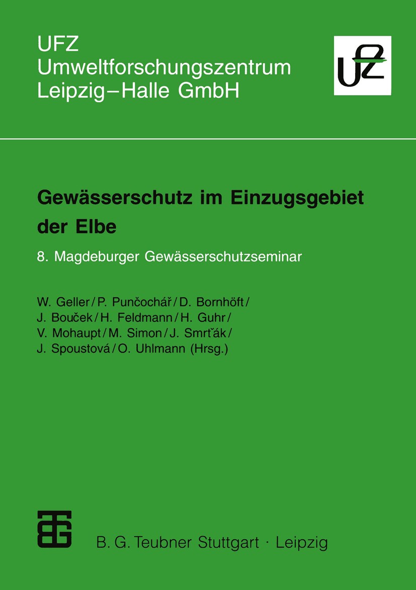 Titlebook: Gewässerschutz im Einzugsgebiet der Elbe; 8. Magdeburger Gewäs Walter Geller,Pavel Punčochář (Direktor des Bereic Textbook 1998 B. G. Teubn Titlebook: Gewässerschutz im Einzugsgebiet der Elbe; 8. Magdeburger Gewäs Walter Geller,Pavel Punčochář (Direktor des Bereic Textbook 1998 B. G. Teubn
