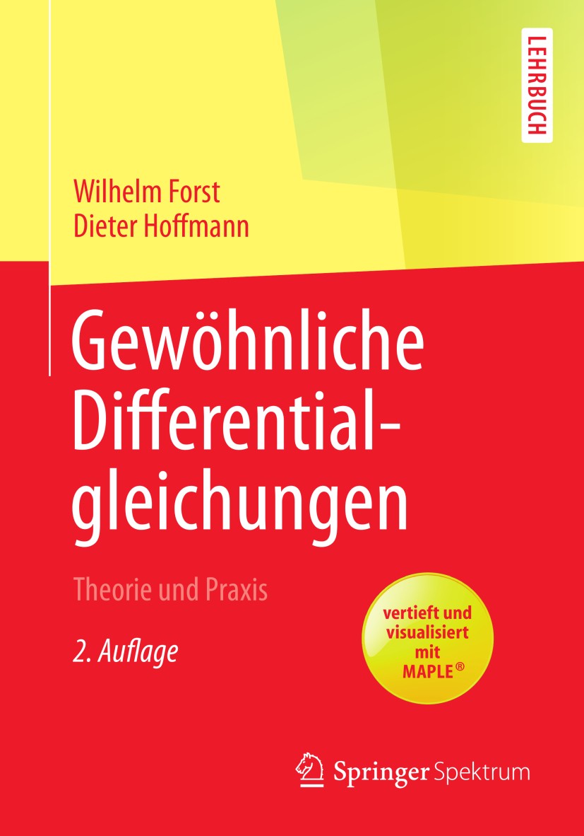 Titlebook: Gewöhnliche Differentialgleichungen; Theorie und Praxis - Wilhelm Forst,Dieter Hoffmann Textbook 2013Latest edition Springer-Verlag Berlin Titlebook: Gewöhnliche Differentialgleichungen; Theorie und Praxis - Wilhelm Forst,Dieter Hoffmann Textbook 2013Latest edition Springer-Verlag Berlin