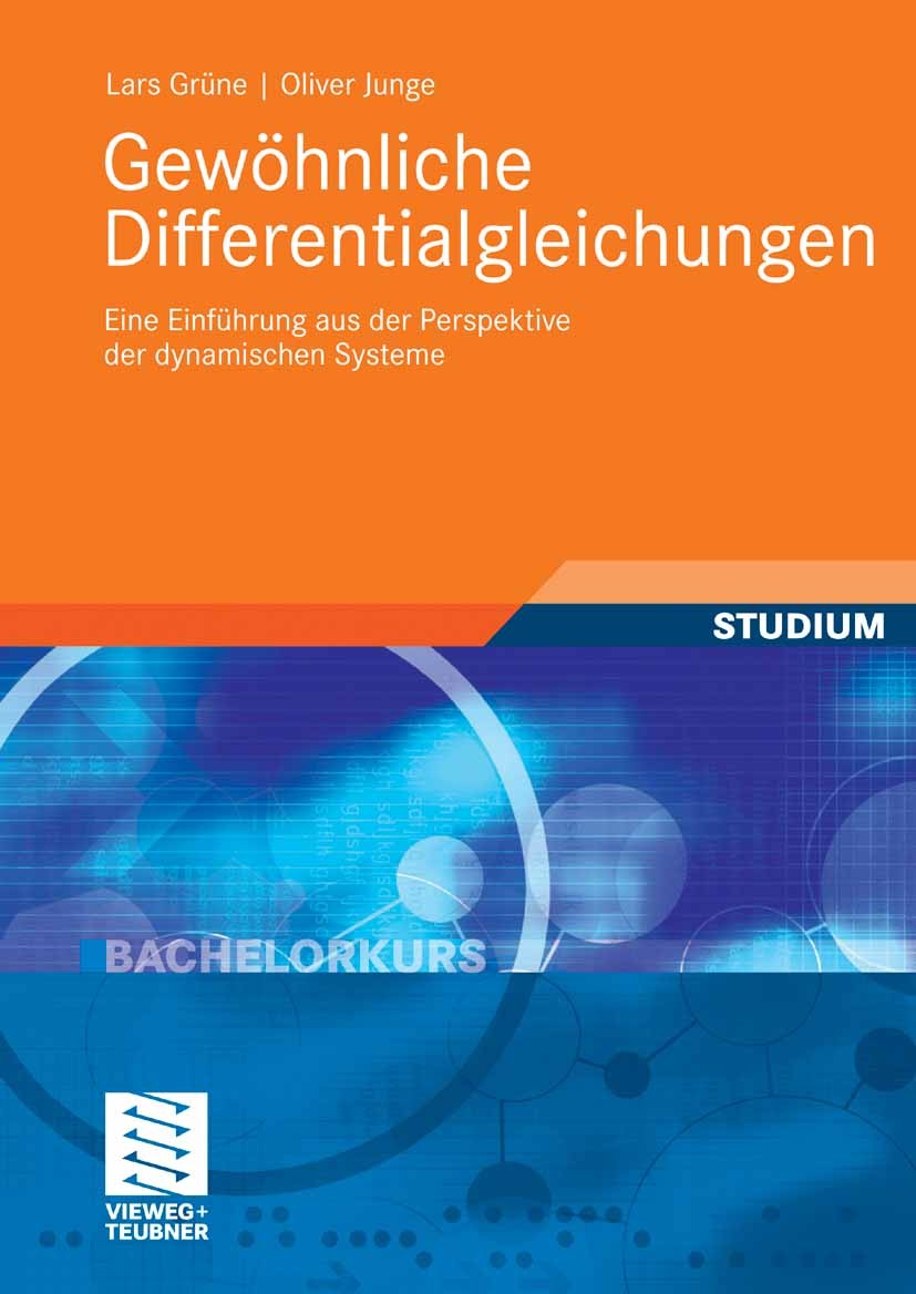 Titlebook: Gewöhnliche Differentialgleichungen; Eine Einführung aus Lars Grüne,Oliver Junge Textbook 20091st edition Vieweg+Teubner Verlag | Springer Titlebook: Gewöhnliche Differentialgleichungen; Eine Einführung aus Lars Grüne,Oliver Junge Textbook 20091st edition Vieweg+Teubner Verlag | Springer