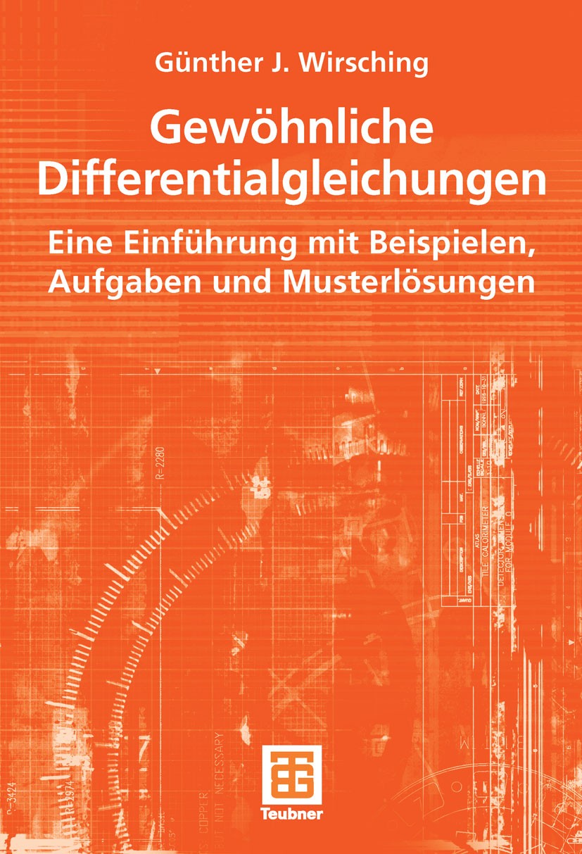 Titlebook: Gewöhnliche Differentialgleichungen; Eine Einführung mit Günther J. Wirsching Textbook 2006 Vieweg+Teubner Verlag | Springer Fachmedien Wi Titlebook: Gewöhnliche Differentialgleichungen; Eine Einführung mit Günther J. Wirsching Textbook 2006 Vieweg+Teubner Verlag | Springer Fachmedien Wi
