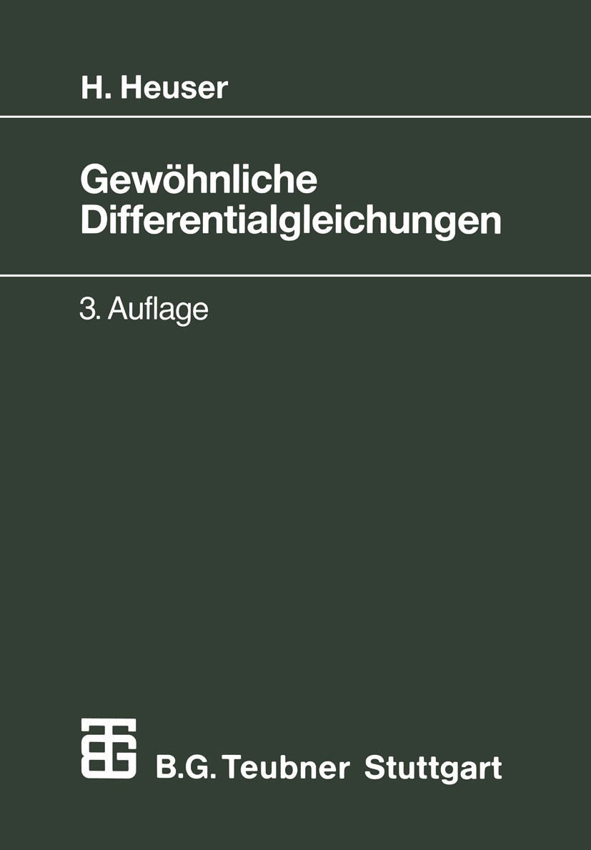 Titlebook: Gewöhnliche Differentialgleichungen; Einführung in Lehre Harro Heuser Textbook 19953rd edition Vieweg+Teubner Verlag | Springer Fachmedien Titlebook: Gewöhnliche Differentialgleichungen; Einführung in Lehre Harro Heuser Textbook 19953rd edition Vieweg+Teubner Verlag | Springer Fachmedien