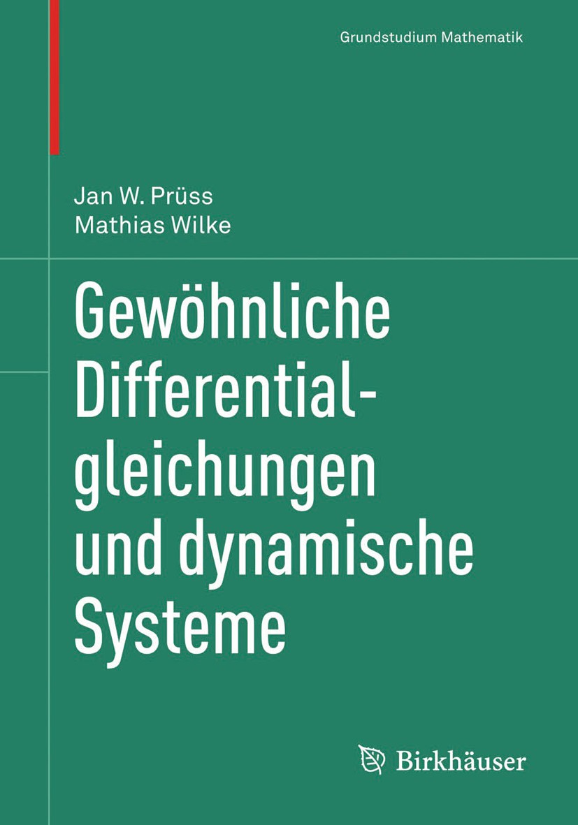 Titlebook: Gewöhnliche Differentialgleichungen und dynamische Systeme; Mathias Wilke,Jan W. Prüss Textbook 20111st edition Springer Basel AG 2011 Dyn Titlebook: Gewöhnliche Differentialgleichungen und dynamische Systeme; Mathias Wilke,Jan W. Prüss Textbook 20111st edition Springer Basel AG 2011 Dyn