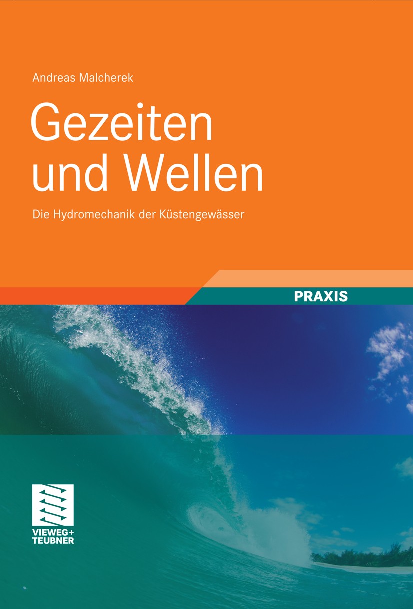 Titlebook: Gezeiten und Wellen; Die Hydromechanik de Andreas Malcherek Book 20101st edition Vieweg+Teubner Verlag | Springer Fachmedien Wiesbaden GmbH Titlebook: Gezeiten und Wellen; Die Hydromechanik de Andreas Malcherek Book 20101st edition Vieweg+Teubner Verlag | Springer Fachmedien Wiesbaden GmbH