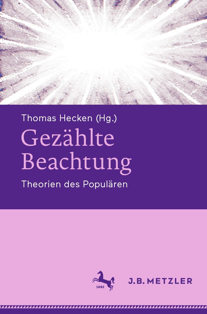 Titlebook: Gezählte Beachtung; Theorien des Populär Thomas Hecken Book 2024 Der/die Herausgeber bzw. der/die Autor(en), exklusiv lizenziert an Springe Titlebook: Gezählte Beachtung; Theorien des Populär Thomas Hecken Book 2024 Der/die Herausgeber bzw. der/die Autor(en), exklusiv lizenziert an Springe