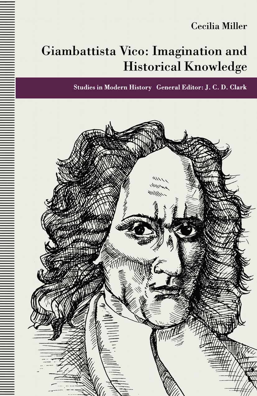 Titlebook: Giambattista Vico; Imagination and Hist Cecilia Miller Book 1993 Palgrave Macmillan, a division of Macmillan Publishers Limited 1993 develo Titlebook: Giambattista Vico; Imagination and Hist Cecilia Miller Book 1993 Palgrave Macmillan, a division of Macmillan Publishers Limited 1993 develo