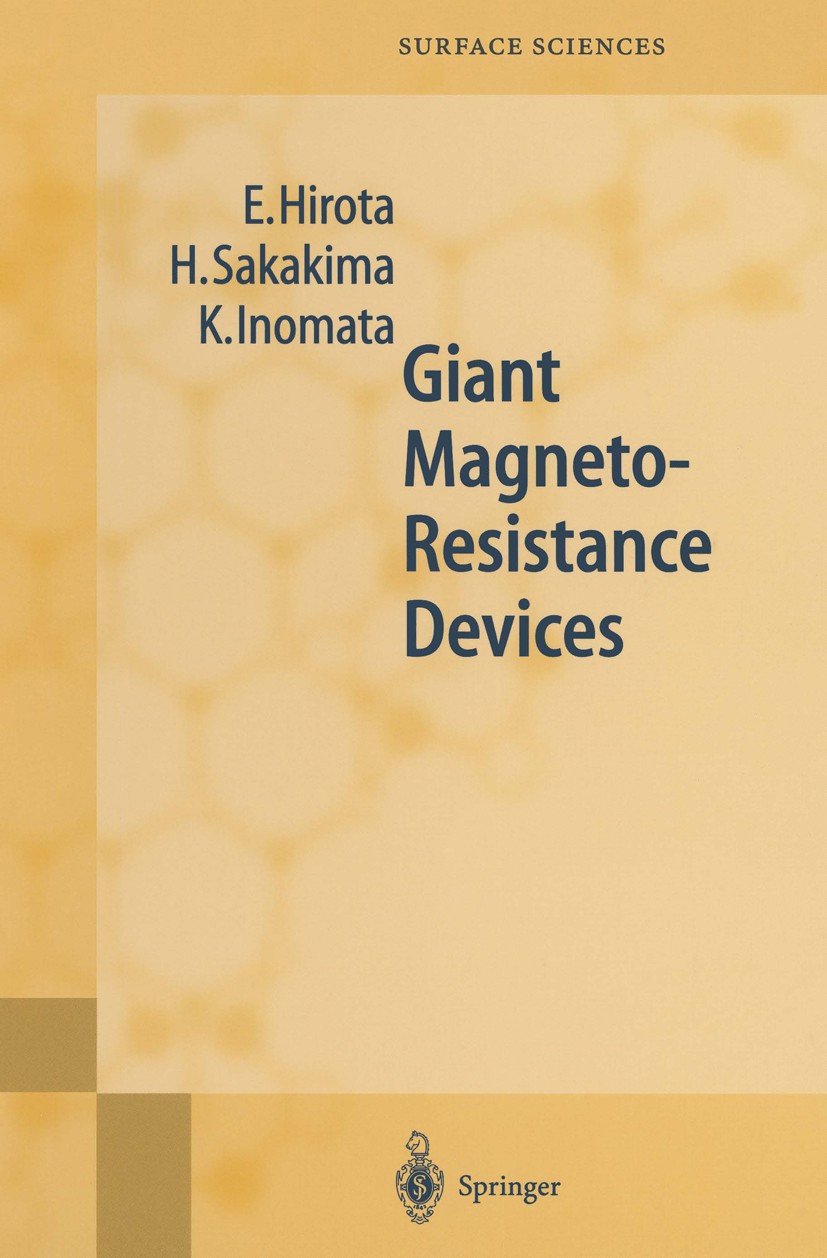 Titlebook: Giant Magneto-Resistance Devices; Eiichi Hirota,Hirosi Sakakima,Koichiro Inomata Book 2002 Springer-Verlag Berlin Heidelberg 2002 Giant ma Titlebook: Giant Magneto-Resistance Devices; Eiichi Hirota,Hirosi Sakakima,Koichiro Inomata Book 2002 Springer-Verlag Berlin Heidelberg 2002 Giant ma