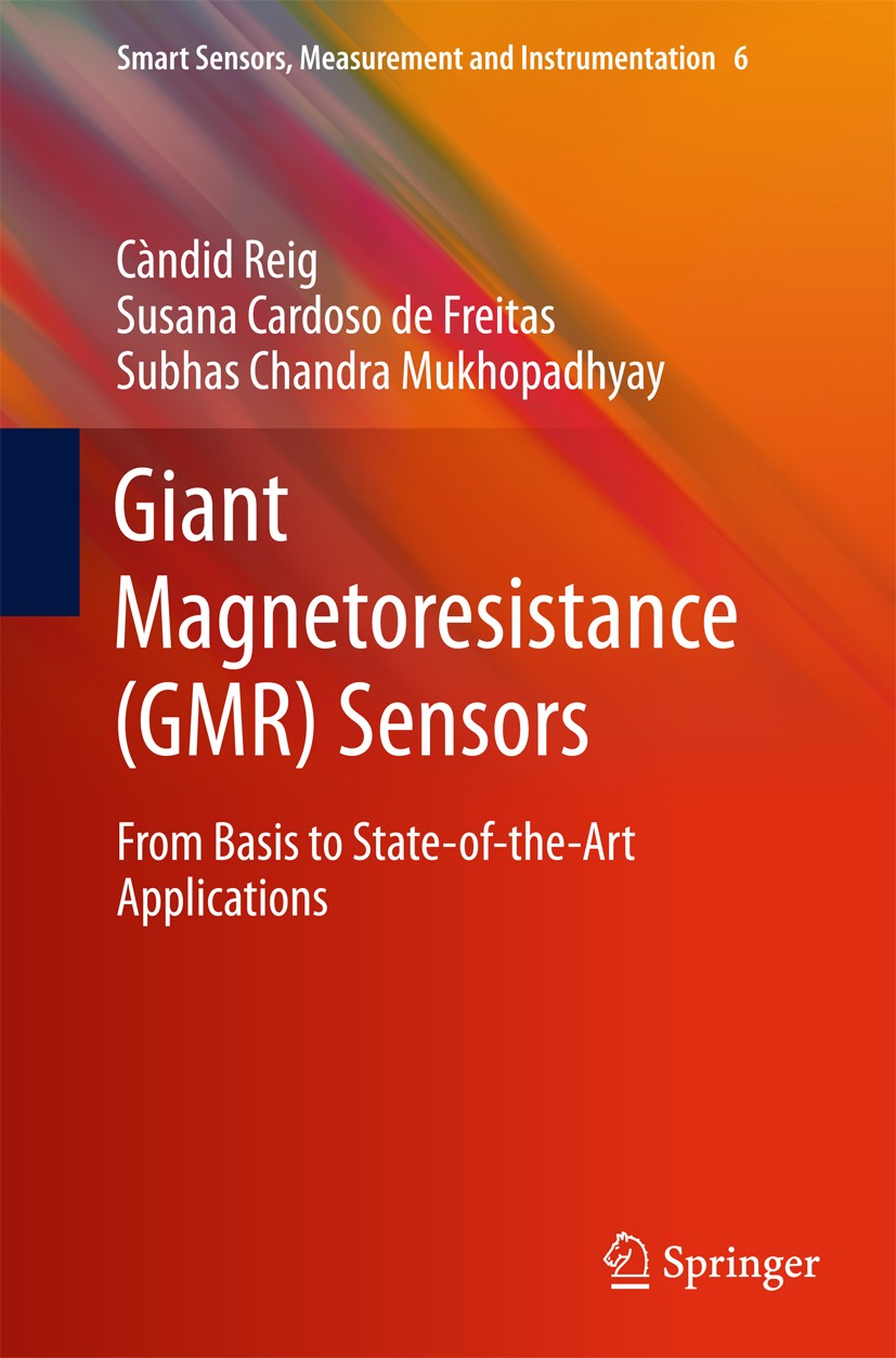 Titlebook: Giant Magnetoresistance (GMR) Sensors; From Basis to State- Candid Reig,Susana Cardoso,Subhas Chandra Mukhopad Book 2013 Springer-Verlag Be Titlebook: Giant Magnetoresistance (GMR) Sensors; From Basis to State- Candid Reig,Susana Cardoso,Subhas Chandra Mukhopad Book 2013 Springer-Verlag Be