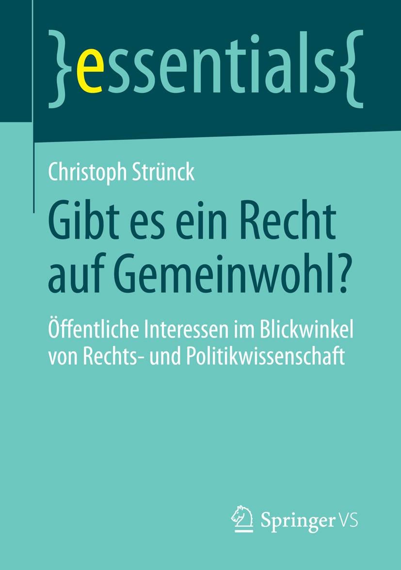 Titlebook: Gibt es ein Recht auf Gemeinwohl?; Öffentliche Interess Christoph Strünck Book 2014 Springer Fachmedien Wiesbaden GmbH, ein Teil von Spring Titlebook: Gibt es ein Recht auf Gemeinwohl?; Öffentliche Interess Christoph Strünck Book 2014 Springer Fachmedien Wiesbaden GmbH, ein Teil von Spring