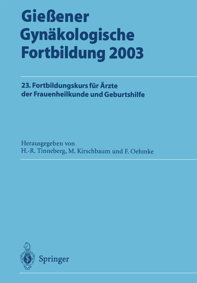 Titlebook: Gießener Gynäkologische Fortbildung 2003; 23. Fortbildungskurs Hans-Rudolf Tinneberg,Michael Kirschbaum,Frank Oeh Conference proceedings 20 Titlebook: Gießener Gynäkologische Fortbildung 2003; 23. Fortbildungskurs Hans-Rudolf Tinneberg,Michael Kirschbaum,Frank Oeh Conference proceedings 20
