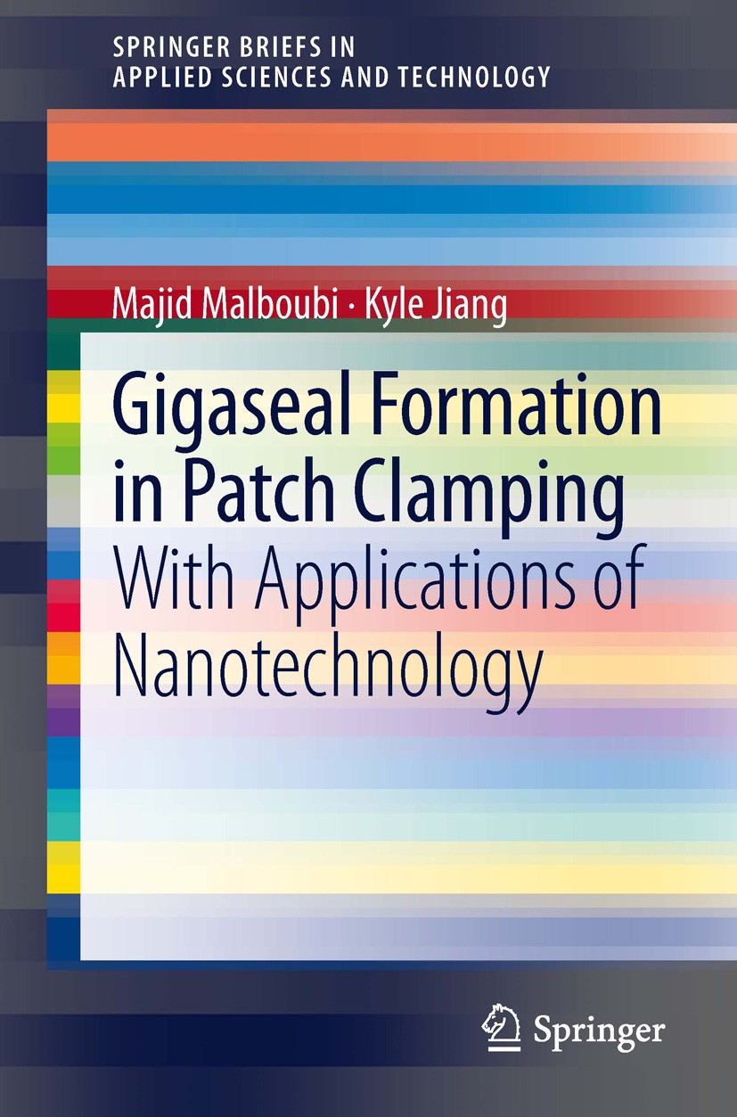 Titlebook: Gigaseal Formation in Patch Clamping; With Applications of Majid Malboubi,Kyle Jiang Book 2014 The Editor(s) (if applicable) and The Author Titlebook: Gigaseal Formation in Patch Clamping; With Applications of Majid Malboubi,Kyle Jiang Book 2014 The Editor(s) (if applicable) and The Author