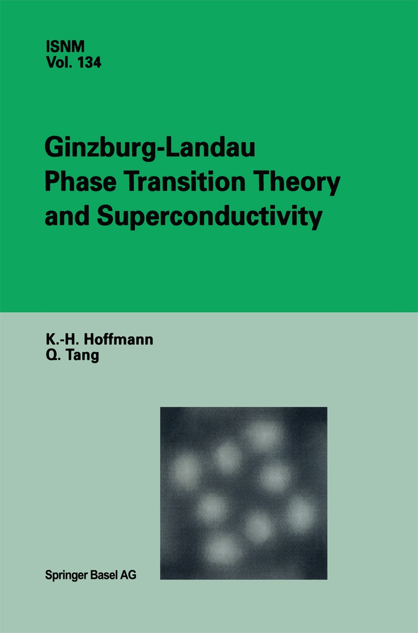 Titlebook: Ginzburg-Landau Phase Transition Theory and Superconductivity; Karl-Heinz Hoffmann,Qi Tang Book 2001 Springer Science+Business Media New Y Titlebook: Ginzburg-Landau Phase Transition Theory and Superconductivity; Karl-Heinz Hoffmann,Qi Tang Book 2001 Springer Science+Business Media New Y