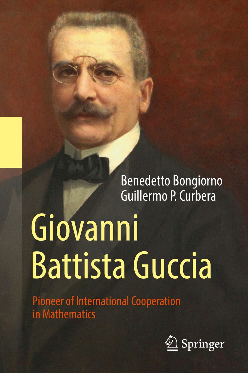 Titlebook: Giovanni Battista Guccia; Pioneer of Internati Benedetto Bongiorno,Guillermo P. Curbera Book 2018 Springer International Publishing AG, par Titlebook: Giovanni Battista Guccia; Pioneer of Internati Benedetto Bongiorno,Guillermo P. Curbera Book 2018 Springer International Publishing AG, par
