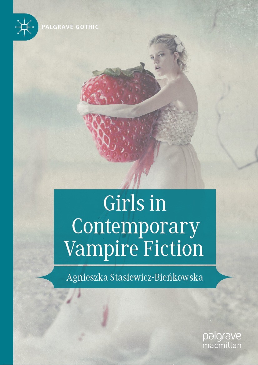 Titlebook: Girls in Contemporary Vampire Fiction; Agnieszka Stasiewicz-Bieńkowska Book 2021 The Editor(s) (if applicable) and The Author(s), under ex Titlebook: Girls in Contemporary Vampire Fiction; Agnieszka Stasiewicz-Bieńkowska Book 2021 The Editor(s) (if applicable) and The Author(s), under ex