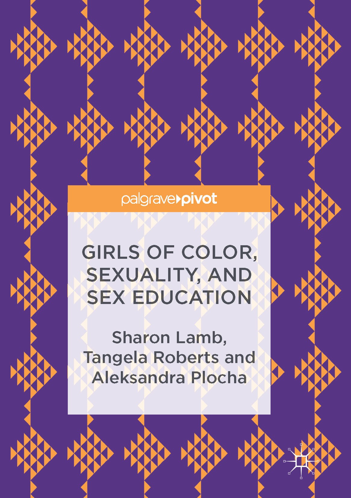Titlebook: Girls of Color, Sexuality, and Sex Education; Sharon Lamb,Tangela Roberts,Aleksandra Plocha Book 2016 The Editor(s) (if applicable) and Th Titlebook: Girls of Color, Sexuality, and Sex Education; Sharon Lamb,Tangela Roberts,Aleksandra Plocha Book 2016 The Editor(s) (if applicable) and Th