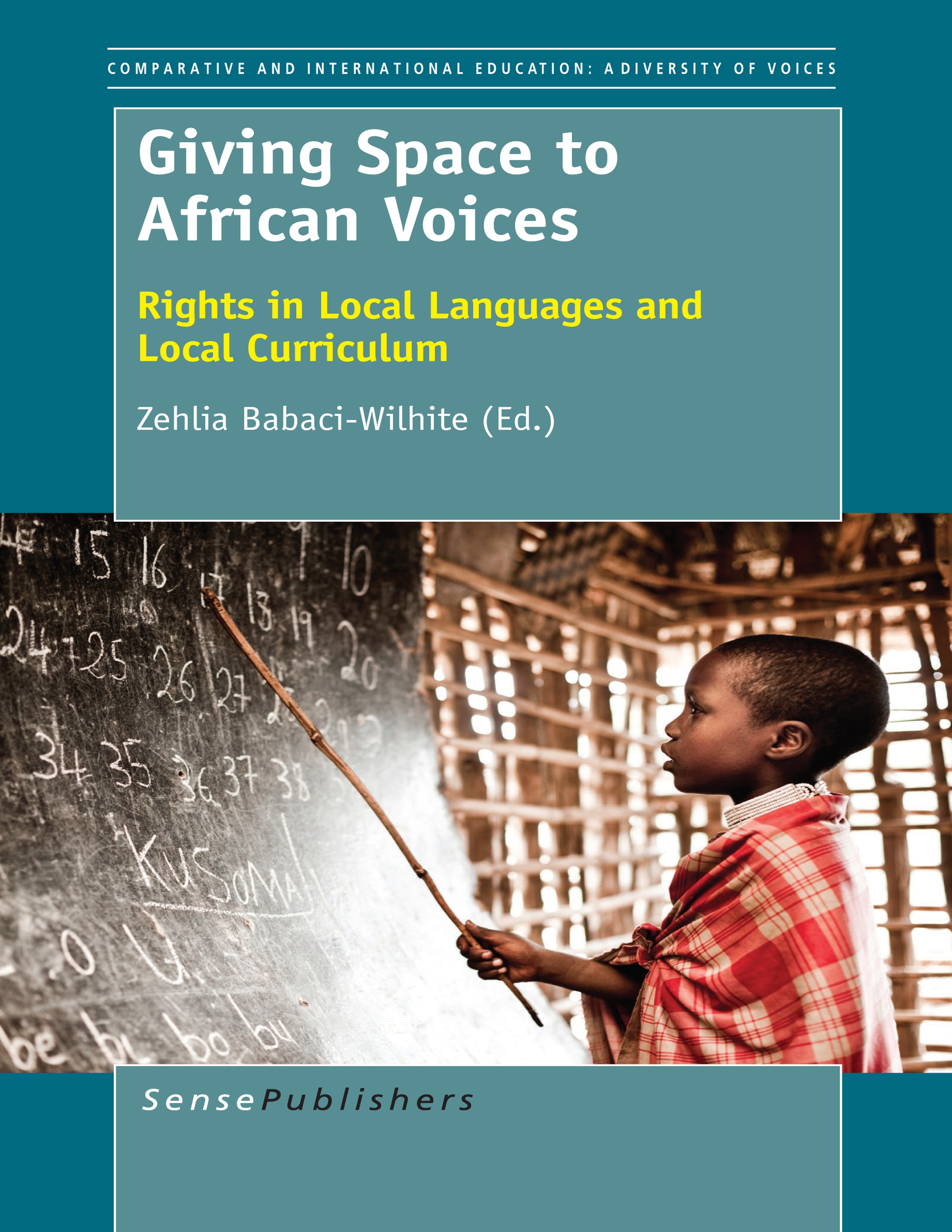 Titlebook: Giving Space to African Voices; Rights in Local Lang Zehlia Babaci-Wilhite Book 2014 SensePublishers-Rotterdam, The Netherlands 2014 Local Titlebook: Giving Space to African Voices; Rights in Local Lang Zehlia Babaci-Wilhite Book 2014 SensePublishers-Rotterdam, The Netherlands 2014 Local
