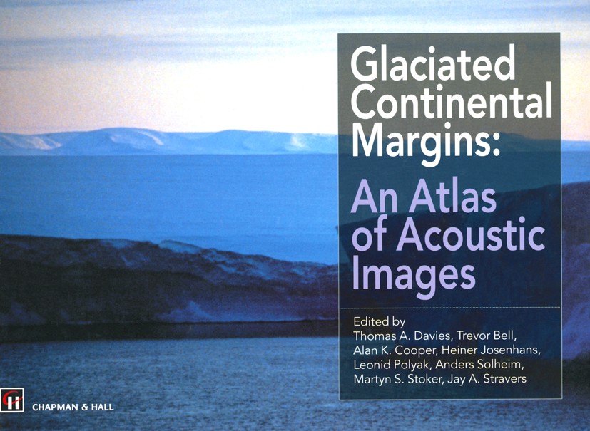 Titlebook: Glaciated Continental Margins; An Atlas of Acoustic Thomas A. Davies,Trevor Bell,Jay A. Stravers Book 1997 Springer Science+Business Media Titlebook: Glaciated Continental Margins; An Atlas of Acoustic Thomas A. Davies,Trevor Bell,Jay A. Stravers Book 1997 Springer Science+Business Media