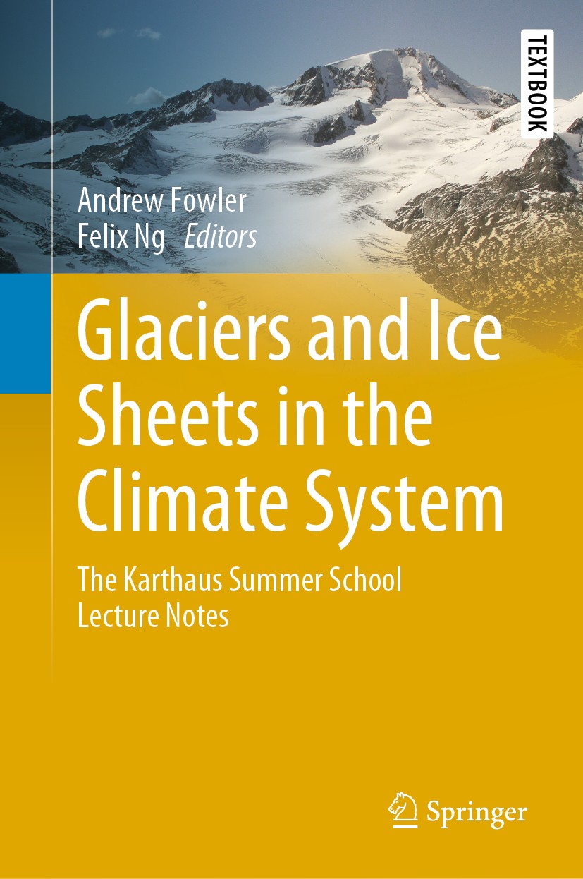 Titlebook: Glaciers and Ice Sheets in the Climate System; The Karthaus Summer Andrew Fowler,Felix Ng Textbook 2021 Springer Nature Switzerland AG 202 Titlebook: Glaciers and Ice Sheets in the Climate System; The Karthaus Summer Andrew Fowler,Felix Ng Textbook 2021 Springer Nature Switzerland AG 202