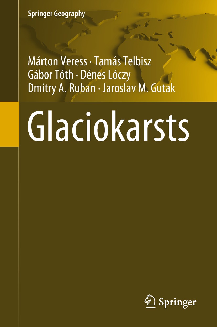 Titlebook: Glaciokarsts; Márton Veress,Tamás Telbisz,Jaroslav M. Gutak Book 2019 Springer Nature Switzerland AG 2019 Glaciokarst.Karstification.Glaci Titlebook: Glaciokarsts; Márton Veress,Tamás Telbisz,Jaroslav M. Gutak Book 2019 Springer Nature Switzerland AG 2019 Glaciokarst.Karstification.Glaci