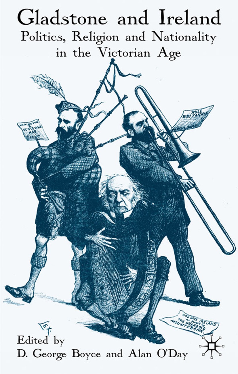 Titlebook: Gladstone and Ireland; Politics, Religion a D. George Boyce (Emeritus Professor),Alan O’Day (F Book 2010 Palgrave Macmillan, a division of Titlebook: Gladstone and Ireland; Politics, Religion a D. George Boyce (Emeritus Professor),Alan O’Day (F Book 2010 Palgrave Macmillan, a division of