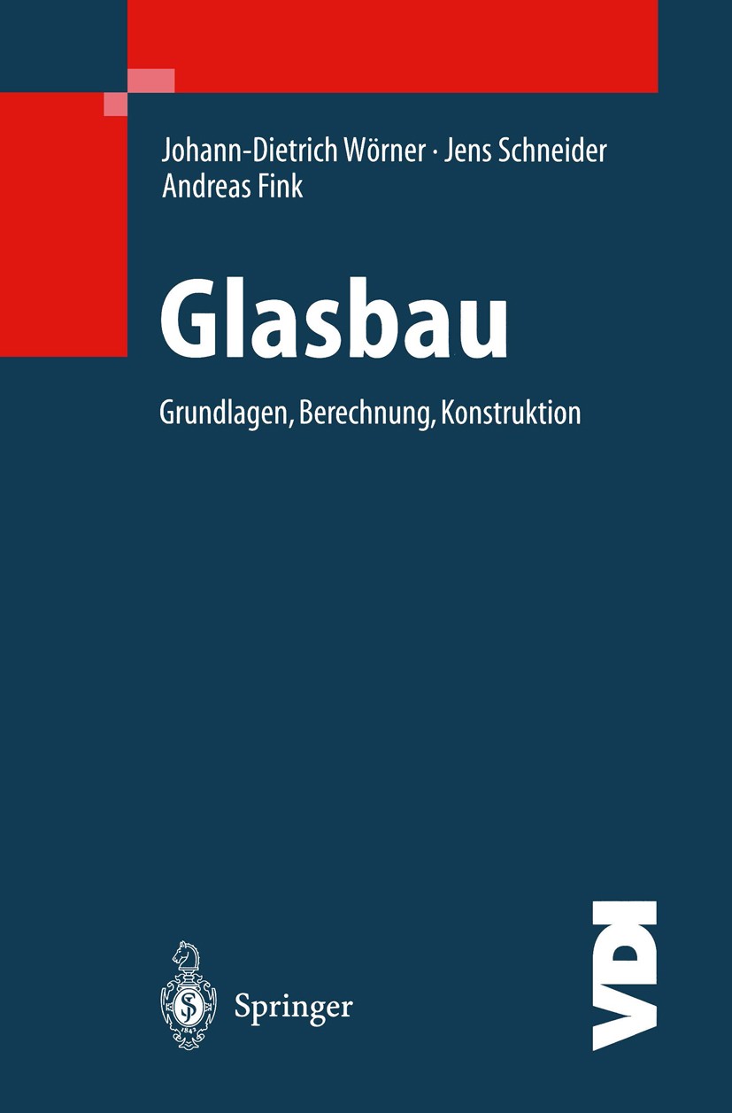 Titlebook: Glasbau; Grundlagen, Berechnu Johann-Dietrich Wörner,Jens Schneider,Andreas Fink Book 20011st edition Springer-Verlag Berlin Heidelberg 200 Titlebook: Glasbau; Grundlagen, Berechnu Johann-Dietrich Wörner,Jens Schneider,Andreas Fink Book 20011st edition Springer-Verlag Berlin Heidelberg 200